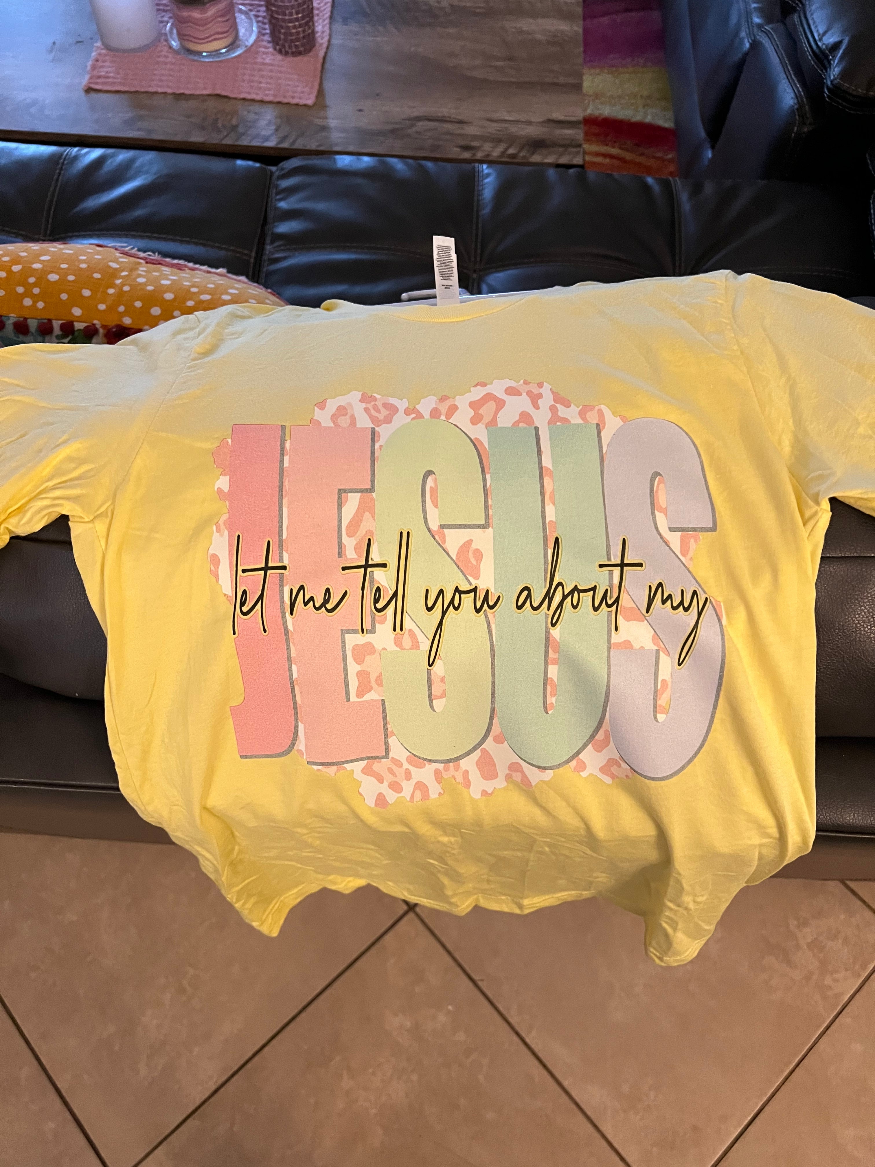 Let me tell you about my Jesus tee