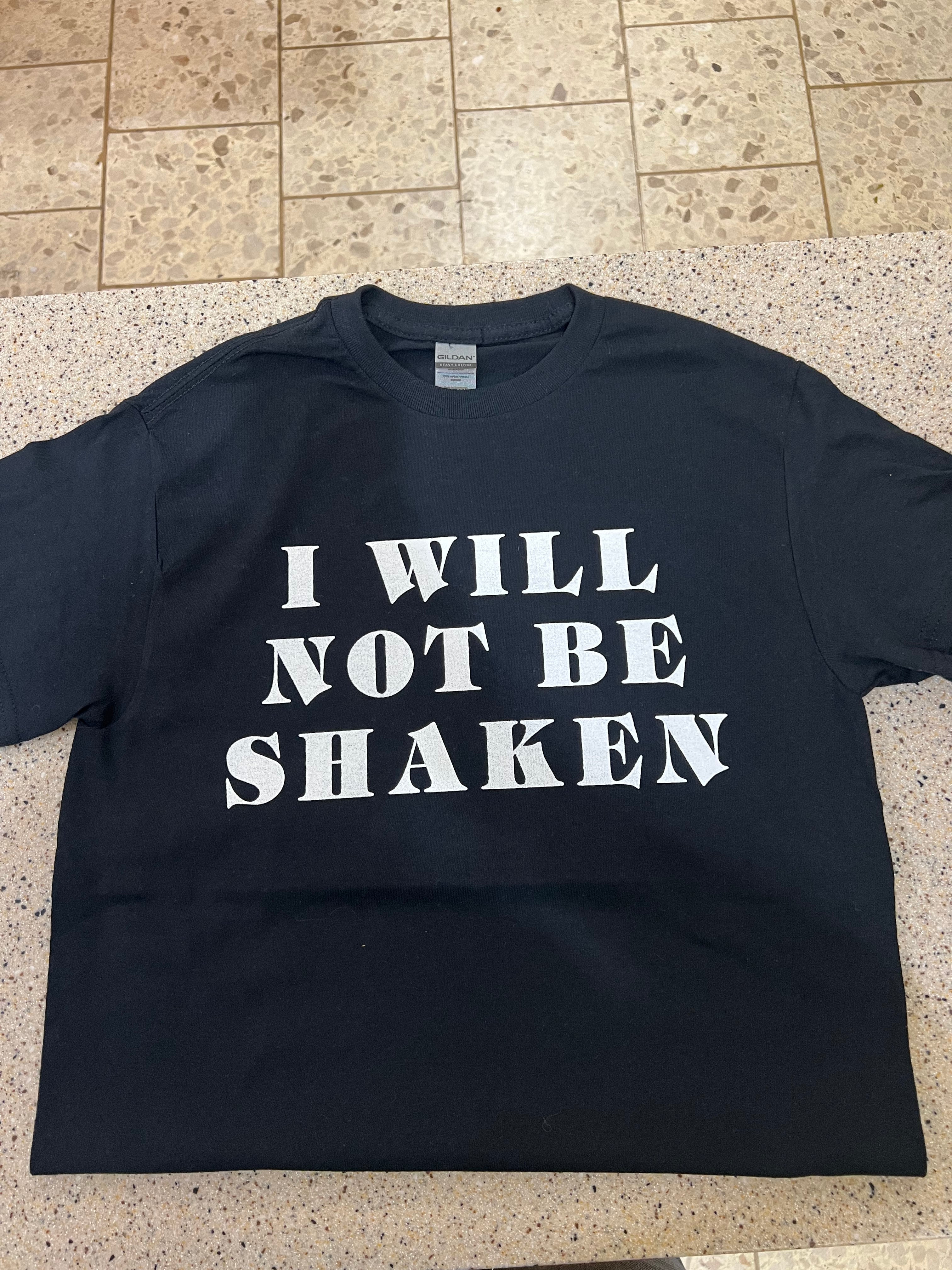I WILL NOT BE SHAKEN TEE .