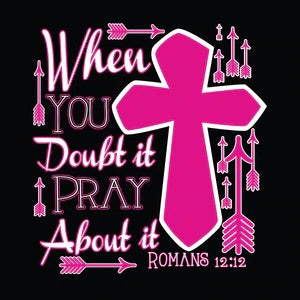 WHEN IN DOUBT PRAY ABOUT IT TEE.