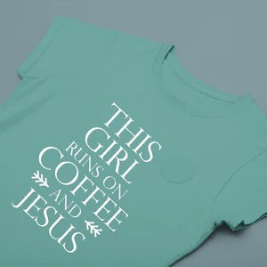 THIS GIRL RUNS ON COFFEE & JESUS